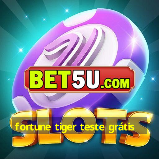 fortune tiger teste grátis